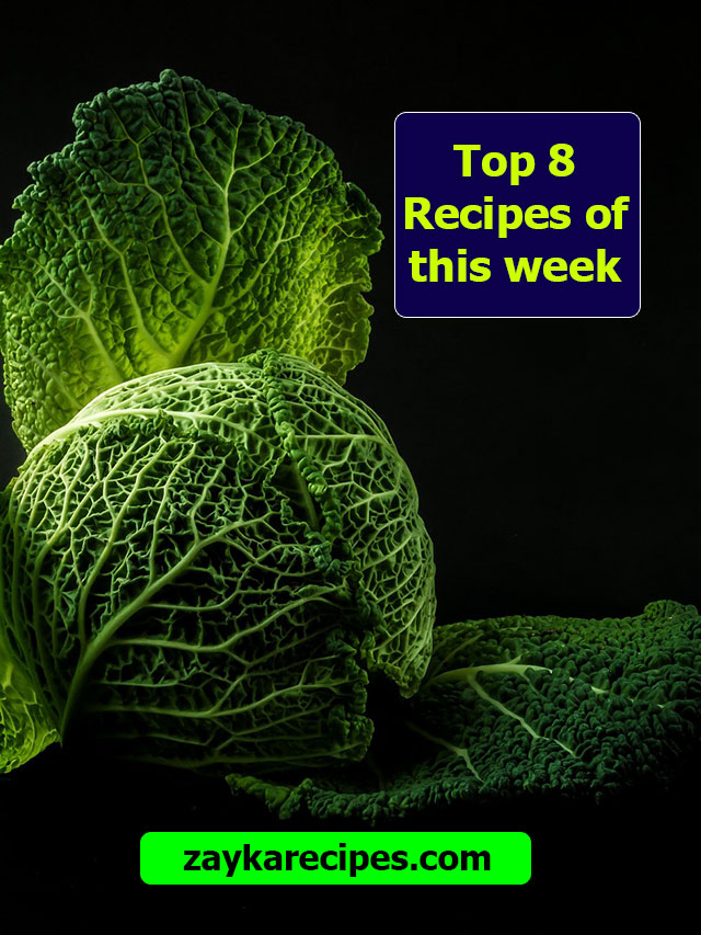 Top 8 Recipes of this week I इस सप्ताह कि मोस्ट पोपुलर रेसिपी